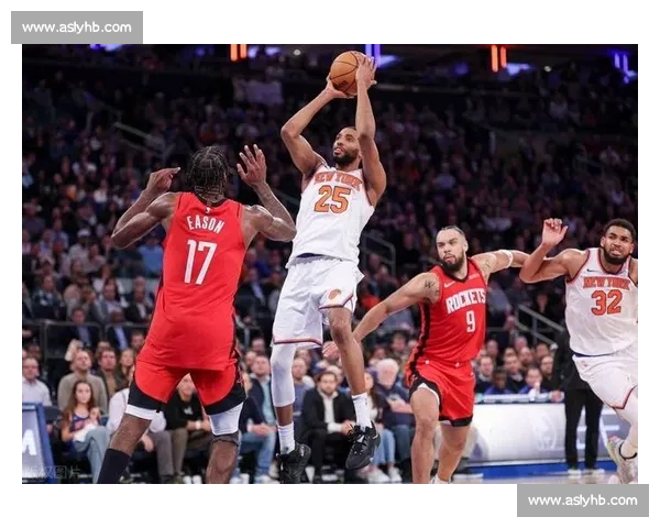 NBA火箭对决尼克斯强强碰撞青春与经验的全面较量赛场走势引人关注